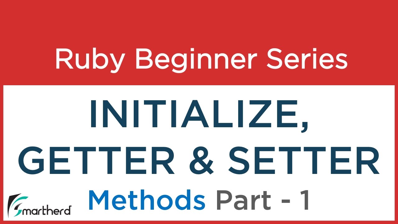 #13 Ruby Tutorial: Getter, Setter and Initialize method in Ruby Class
