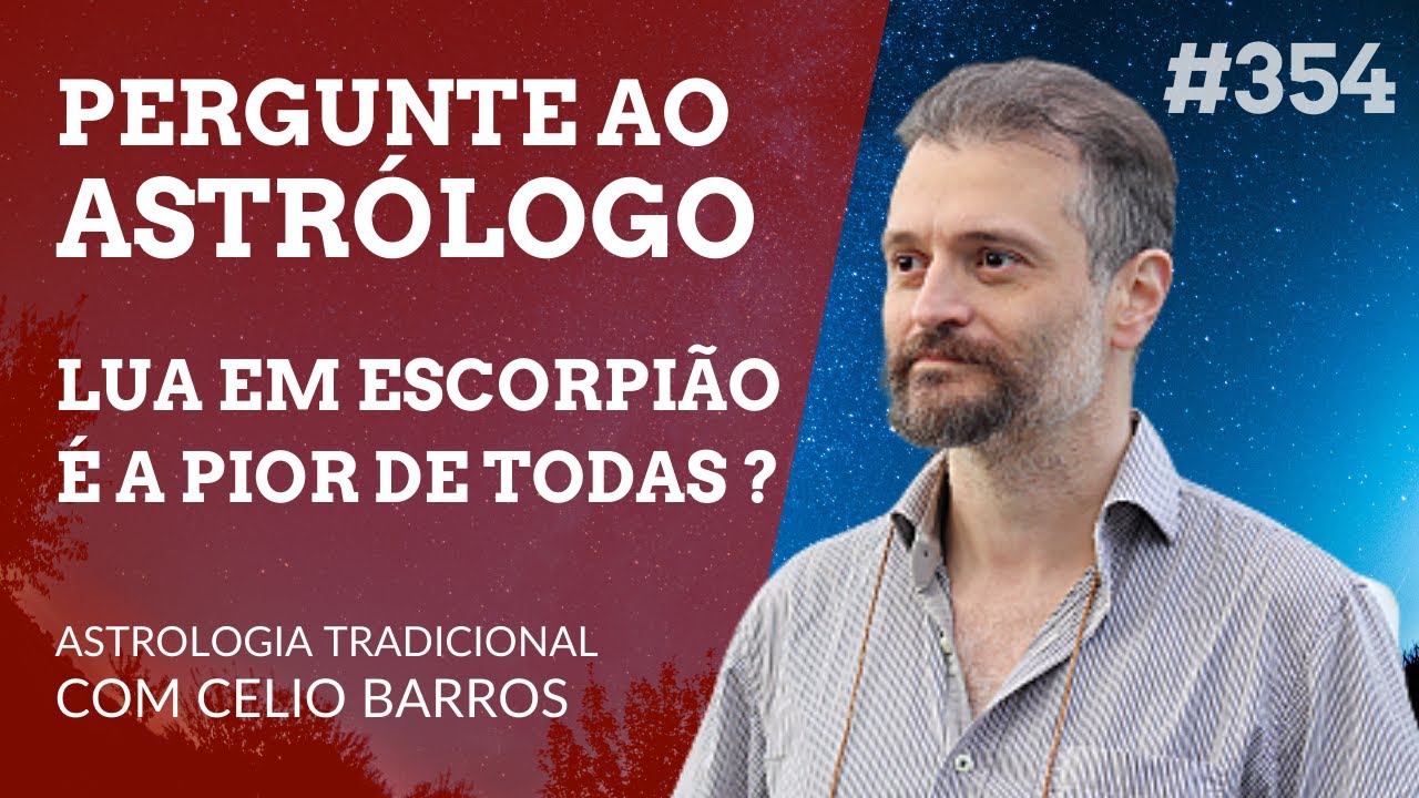 Lua em Escorpi&atilde;o &eacute; mesmo a pior de todas ? - Astrologia Tradicional com Celio Barros