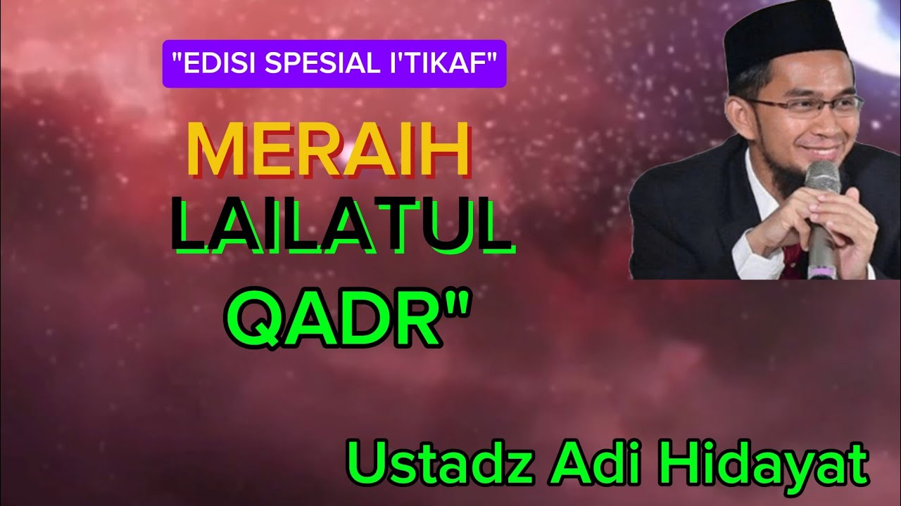 Ustadz Adi Hidayat Meraih LAILATUL QADAR Terbaru 