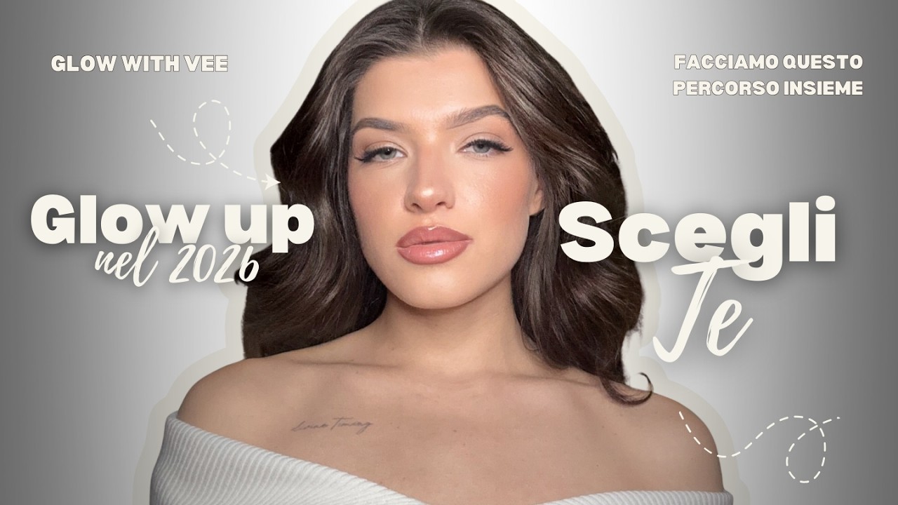 GLOW UP NEL 2026: cose che devi sapere per iniziare il tuo percorso di crescita personale