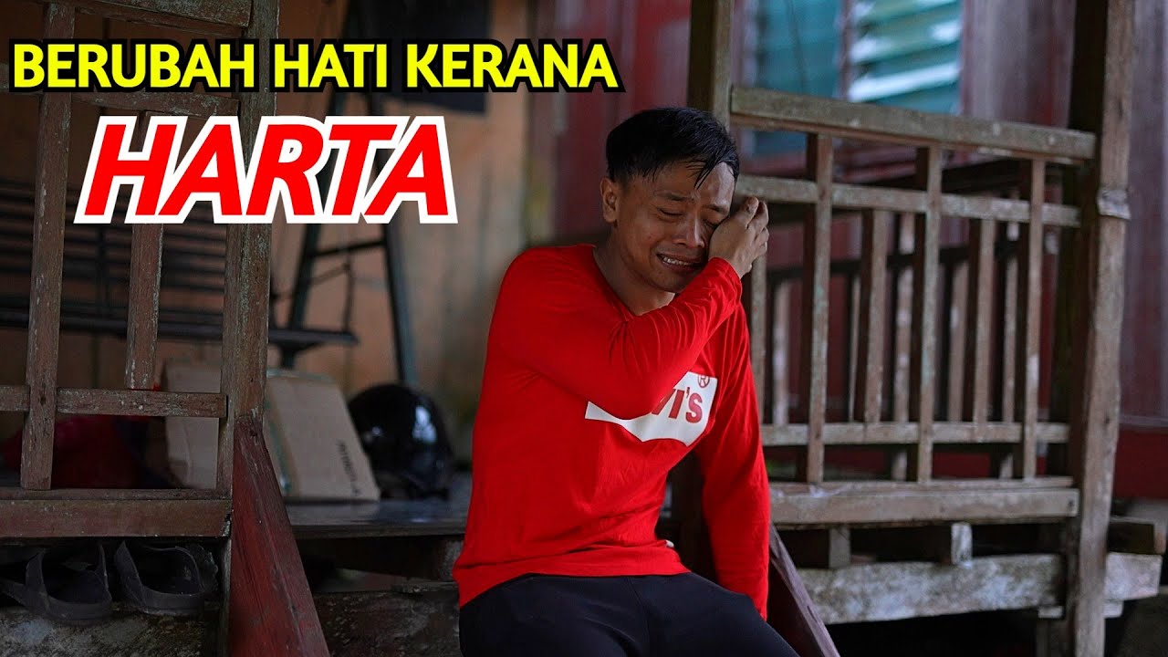 BERUBAH HATI KERANA HARTA