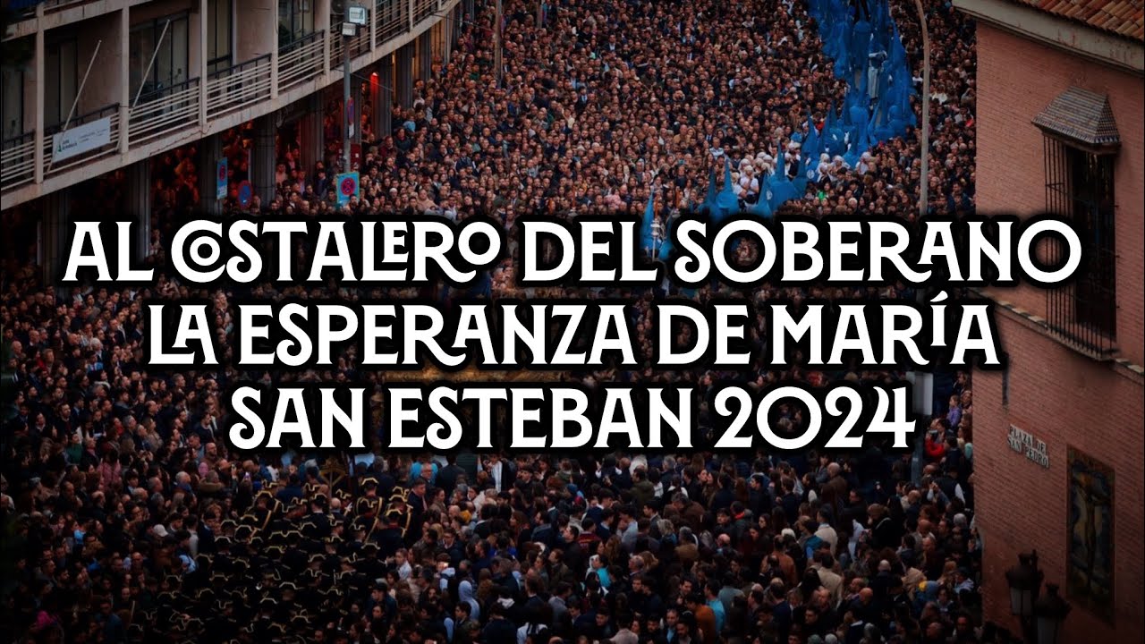 Al Costalero del Soberano + La esperanza de María | San Esteban San Pedro 2024 | Virgen de los Reyes