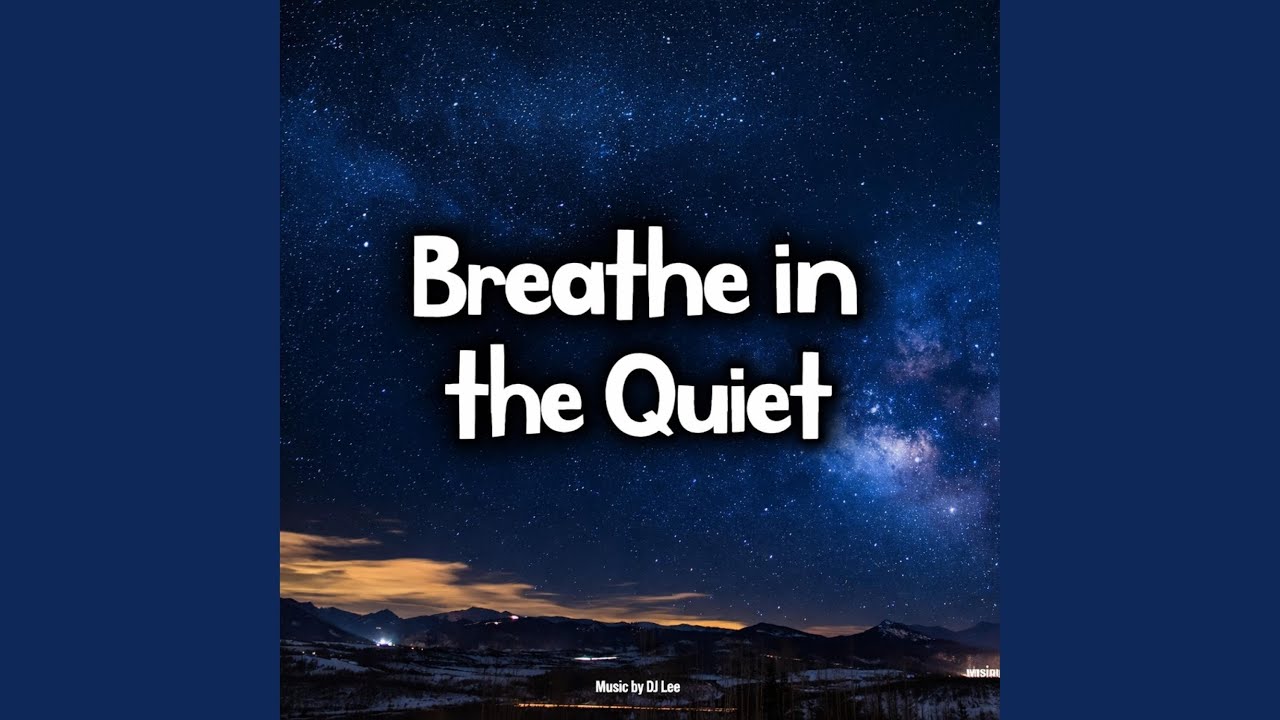 Breathe in the Quiet