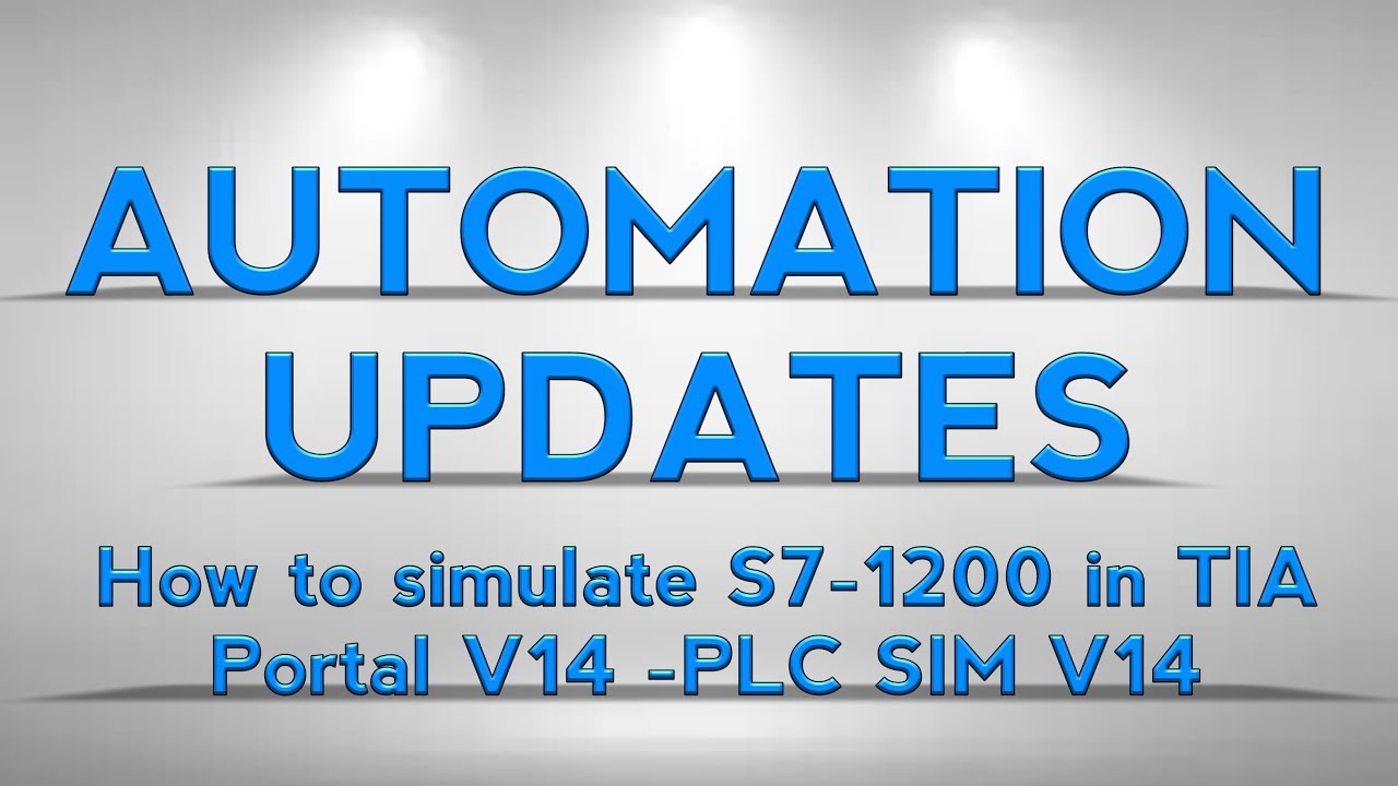 SIEMENS PLC TIA PORTAL and PLCSIM (s7 1200 ) v14