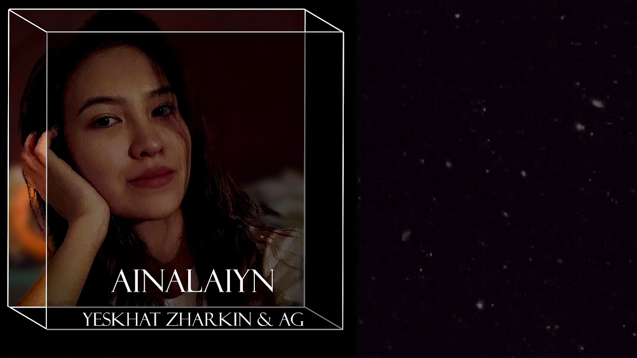 Yeskhat Zharkin & AG (remake Qydyrali & Qaraqat) - Ainalaiyn