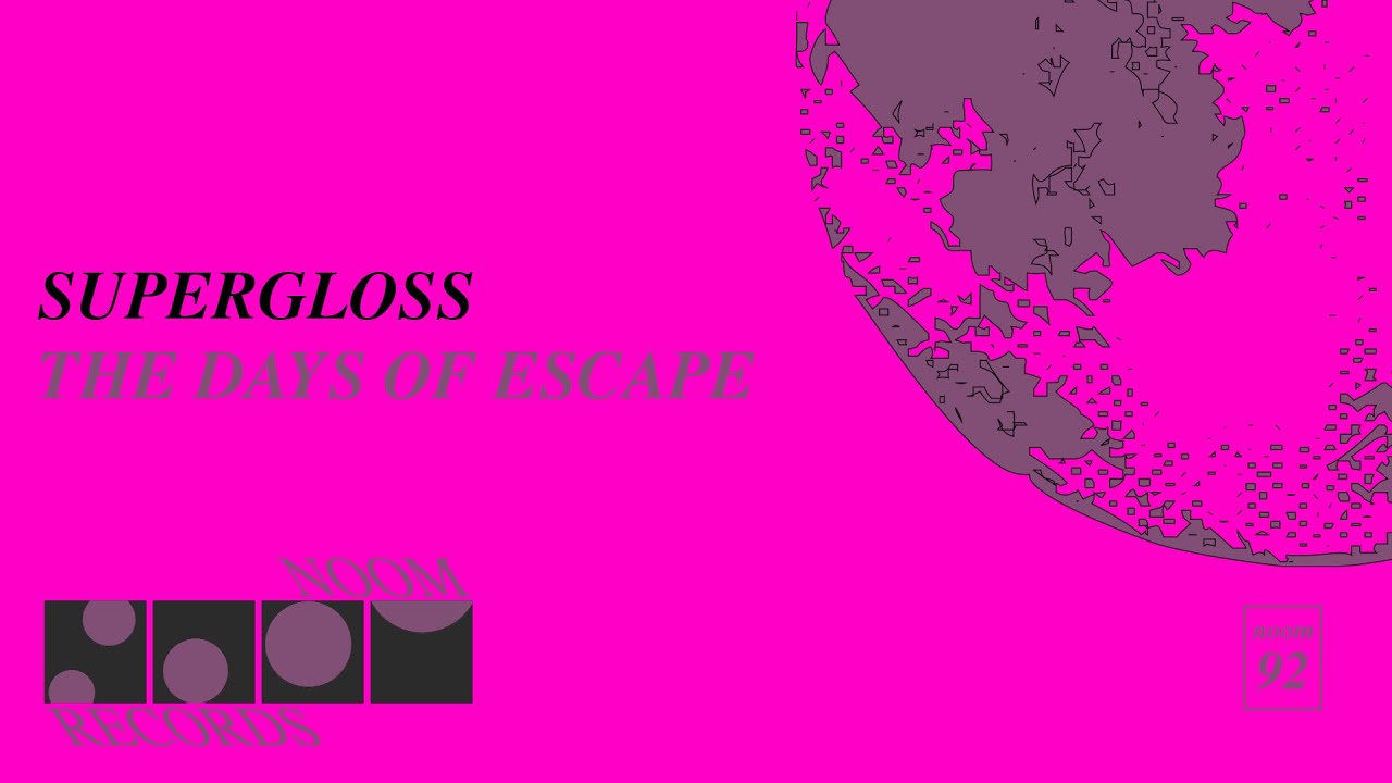 Supergloss - The Days of Escape (Noom Records)