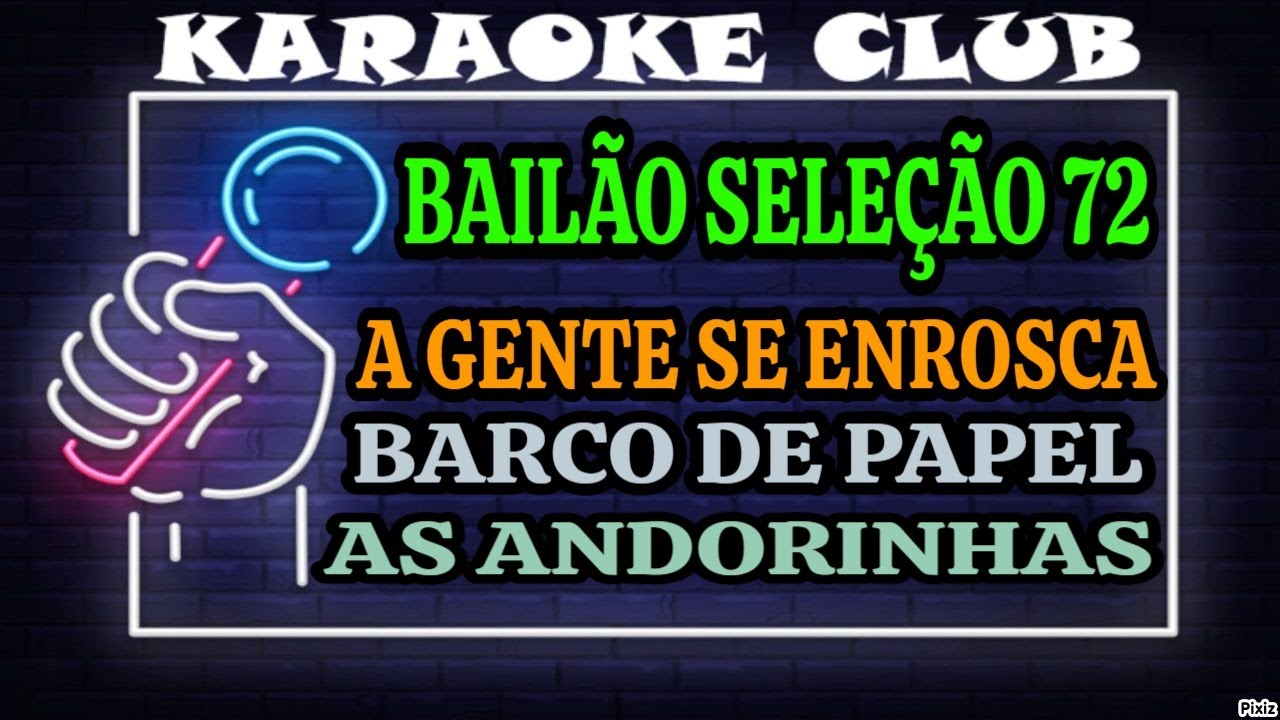 BAILÃO SELEÇÃO 72 - A GENTE SE ENROSCA+BARCO DE PAPEL+AS ANDORINHAS ( KARAOKÊ )