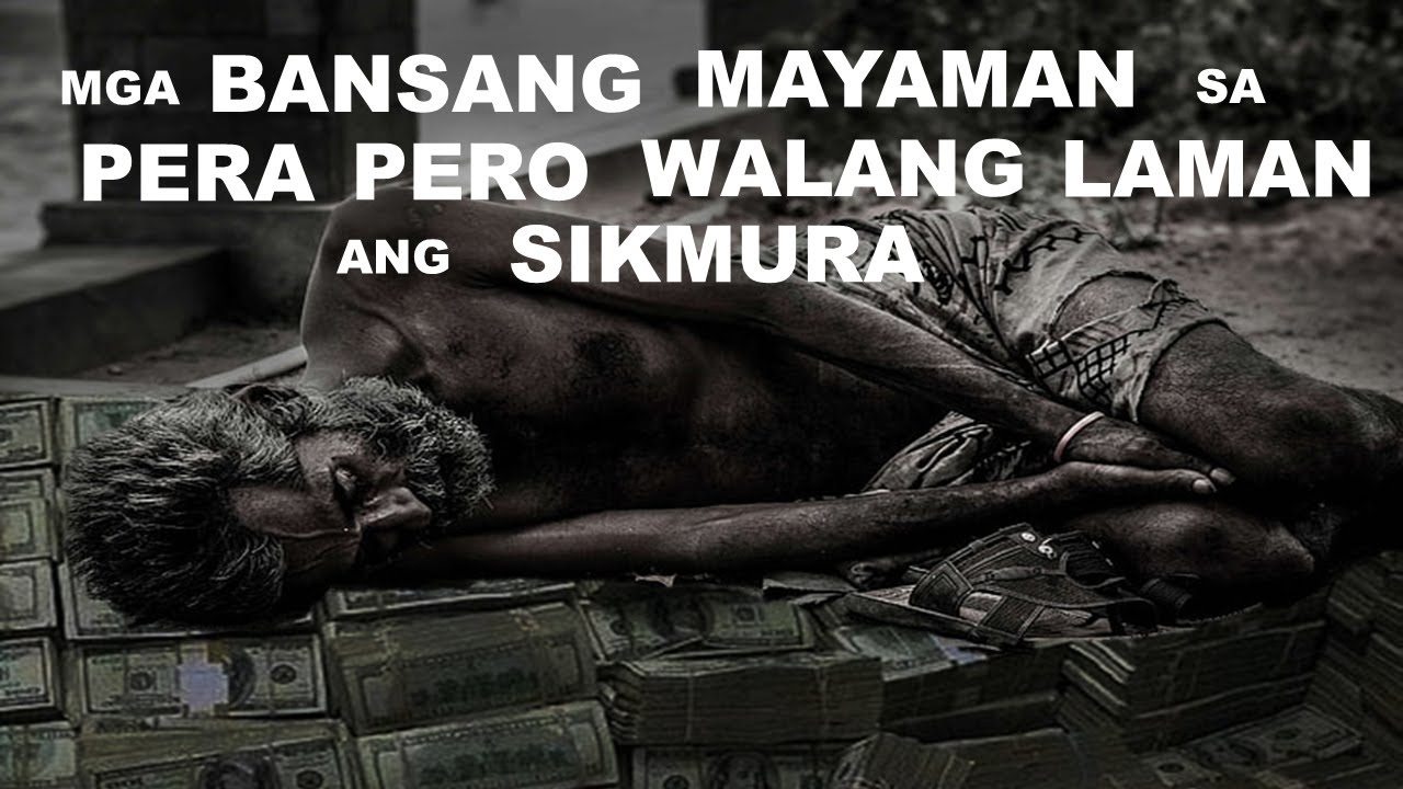 NG MGA BANSANG MAYAMAN SA PERA PERO WALA NAMANG LAMAN ANG MGA SIKMURA