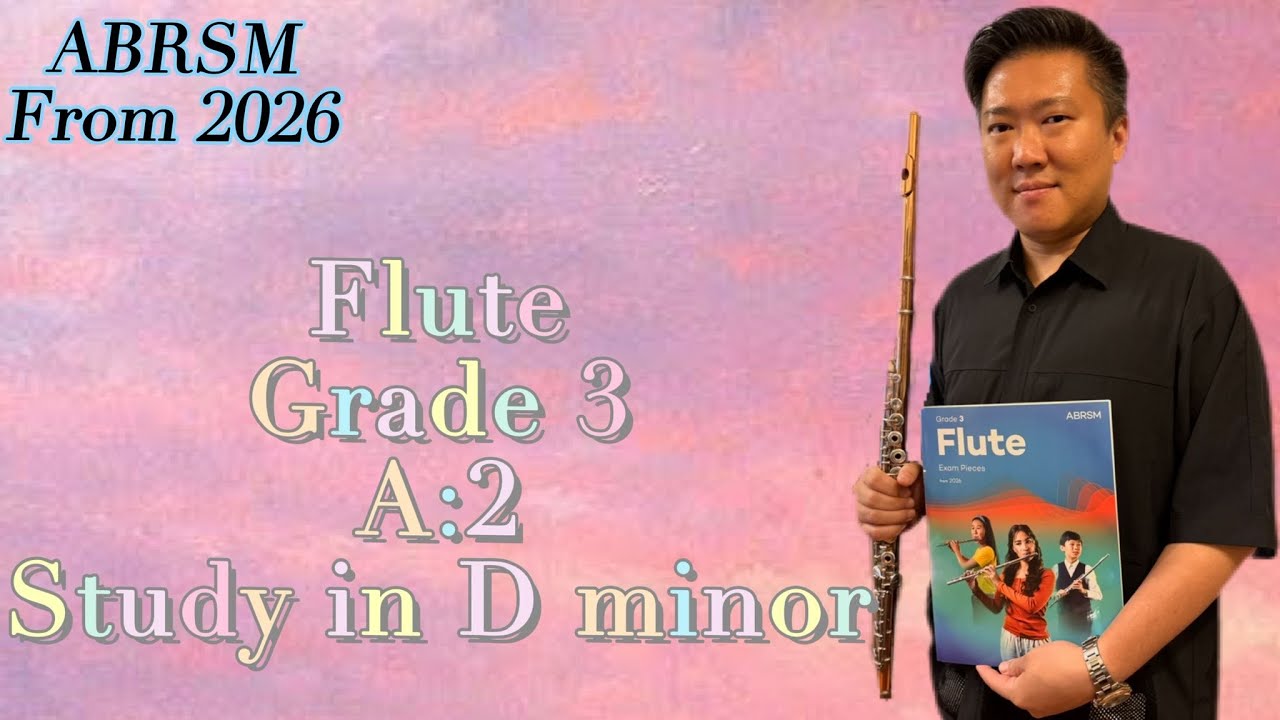 ABRSM FLUTE FROM 2026 Grade 3 A:2 Study in D minor by So Ka Hing Mario 蘇家慶