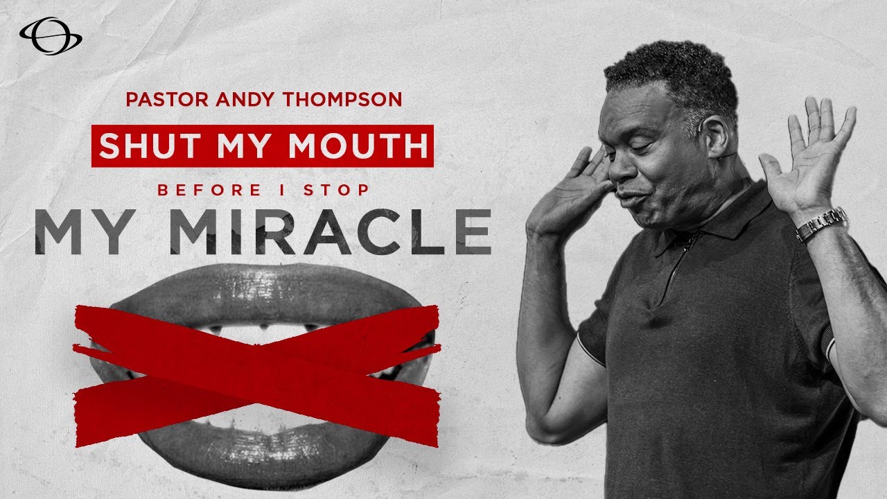 Pastor Andy Thompson | Shut My Mouth Before I Stop My Miracle | 06.22.25