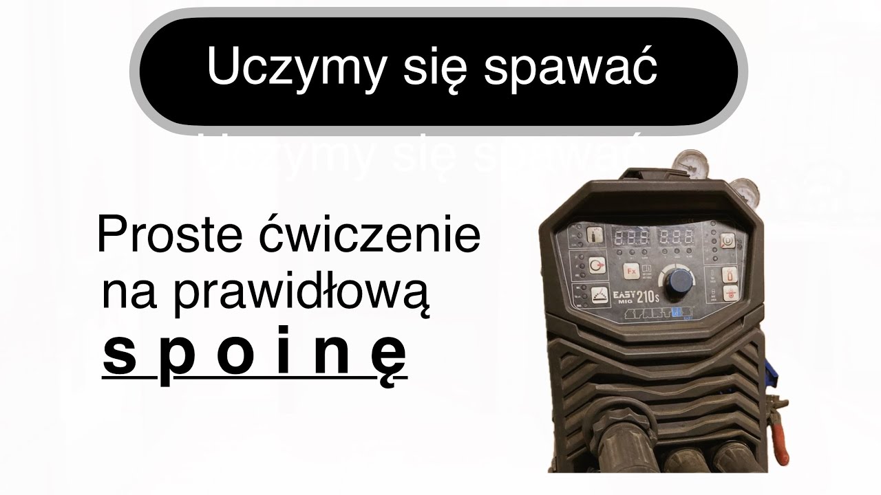 Jak nauczyć się spawać. Proste ćwiczenie na prawidłową spoinę spawalniczą.