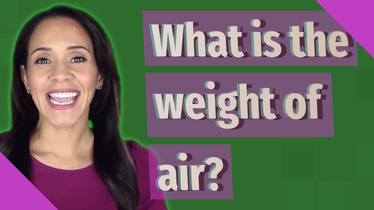What is the weight of air?