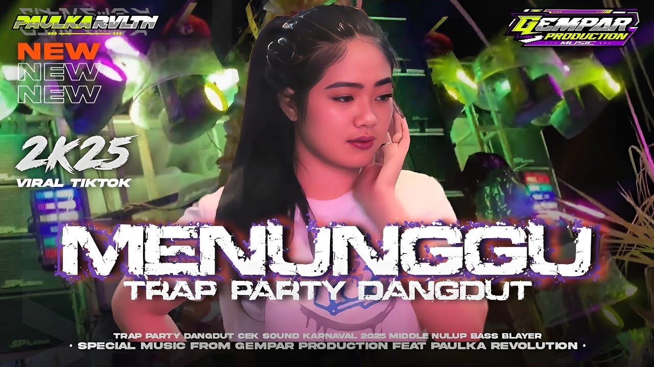 DJ MENUNGGU TRAP PARTY DANGDUT TERBARU VIRAL 2K25‼️MIDDEL NULUP BASS BLAYER - GEMPAR PRODUCTION 🔥