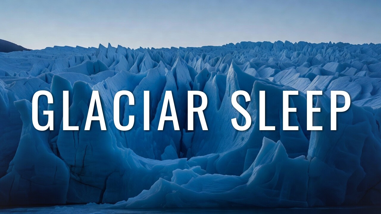 Glacier Night Deep Sleep ❄️ 1 Hour | Calm Cinematic Ambient Music