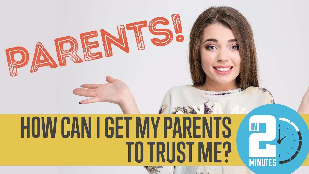 How Can I Get My Parents to Trust Me?