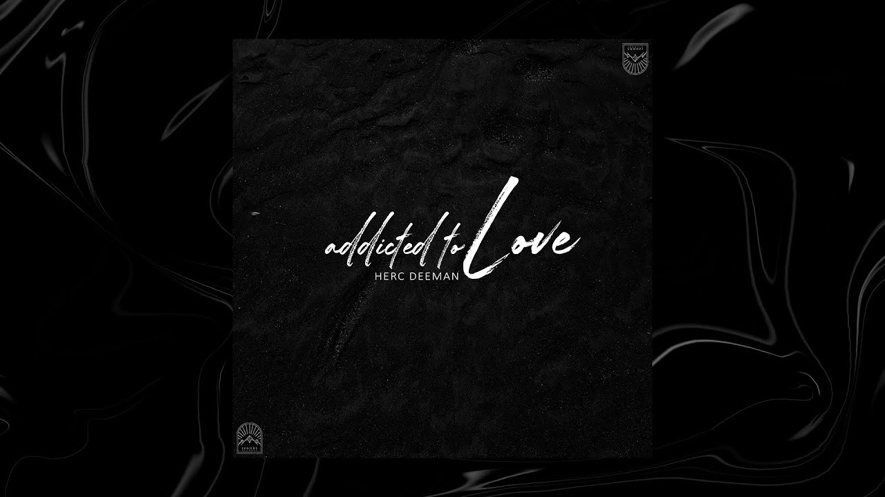 Herc Deeman - Addicted To Love (Official Lyric Video)
