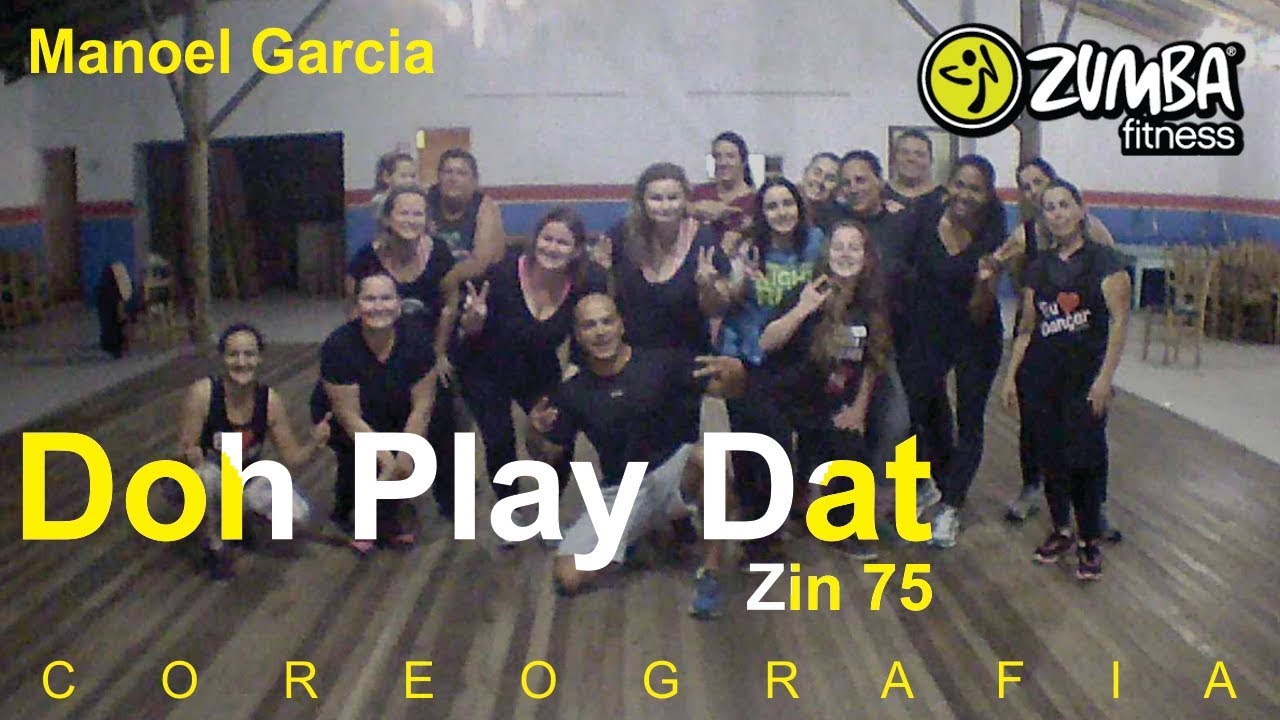 Doh Play Dat - Zin 75 - Zumba Fitness  (Coreografia / Coreography)