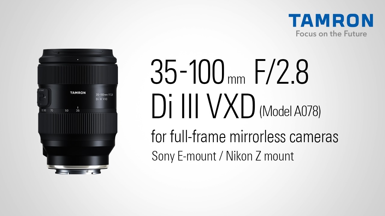 NEW TAMRON 35-100mm F/2.8 Di III VXD - The Beauty of F2.8 In the Palm of Your Hands