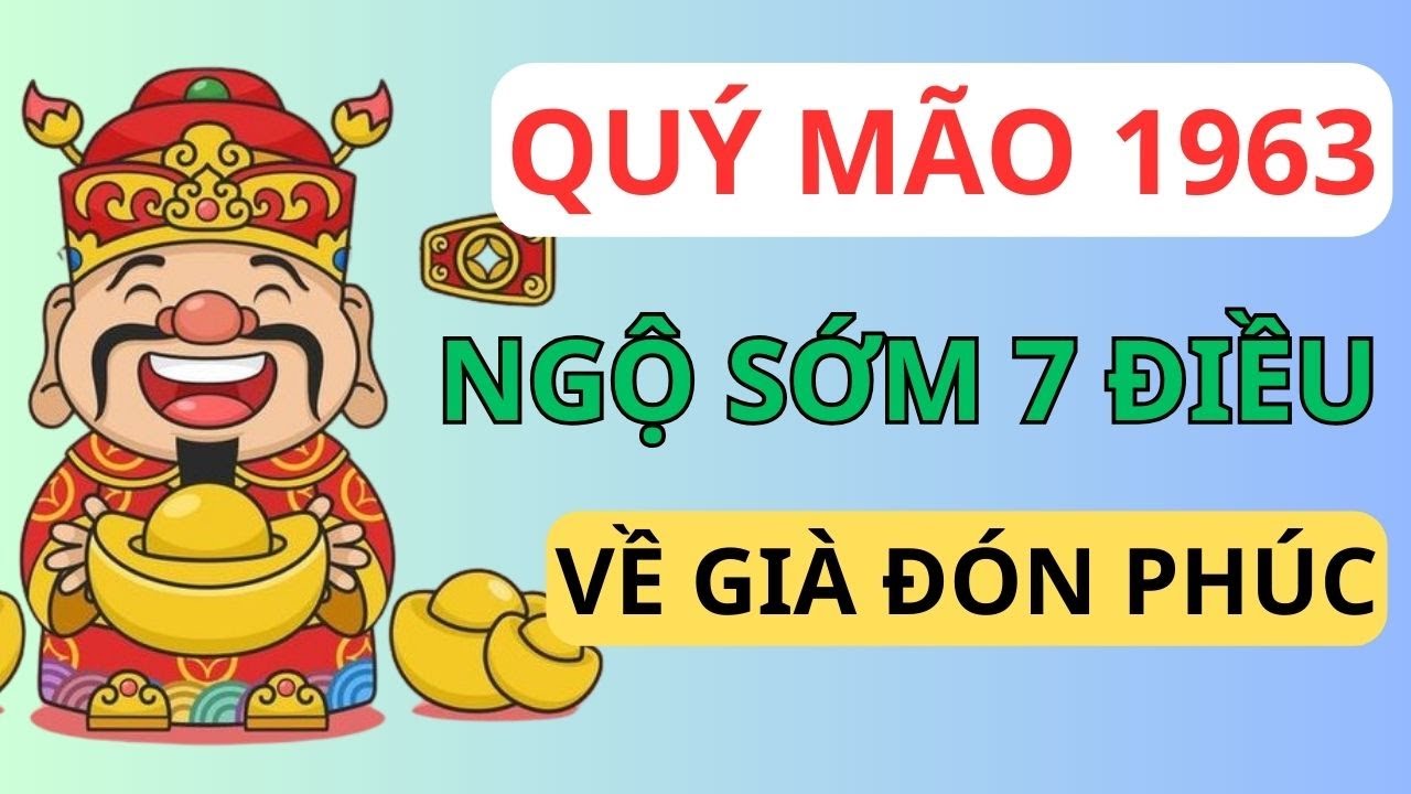 Quý Mão 1963: Đừng Than Thân Trách Phận! Nắm Chắc 7 Điều Này Để Cuộc Đời Hóa Rồng, Giàu Sang Phú Quý