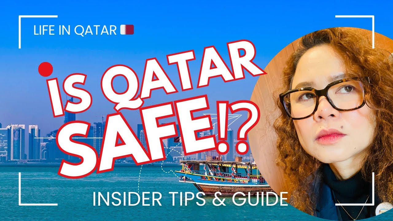LIFE IN QATAR:  How Safe Qatar Is For Expat Workers & Newcomers