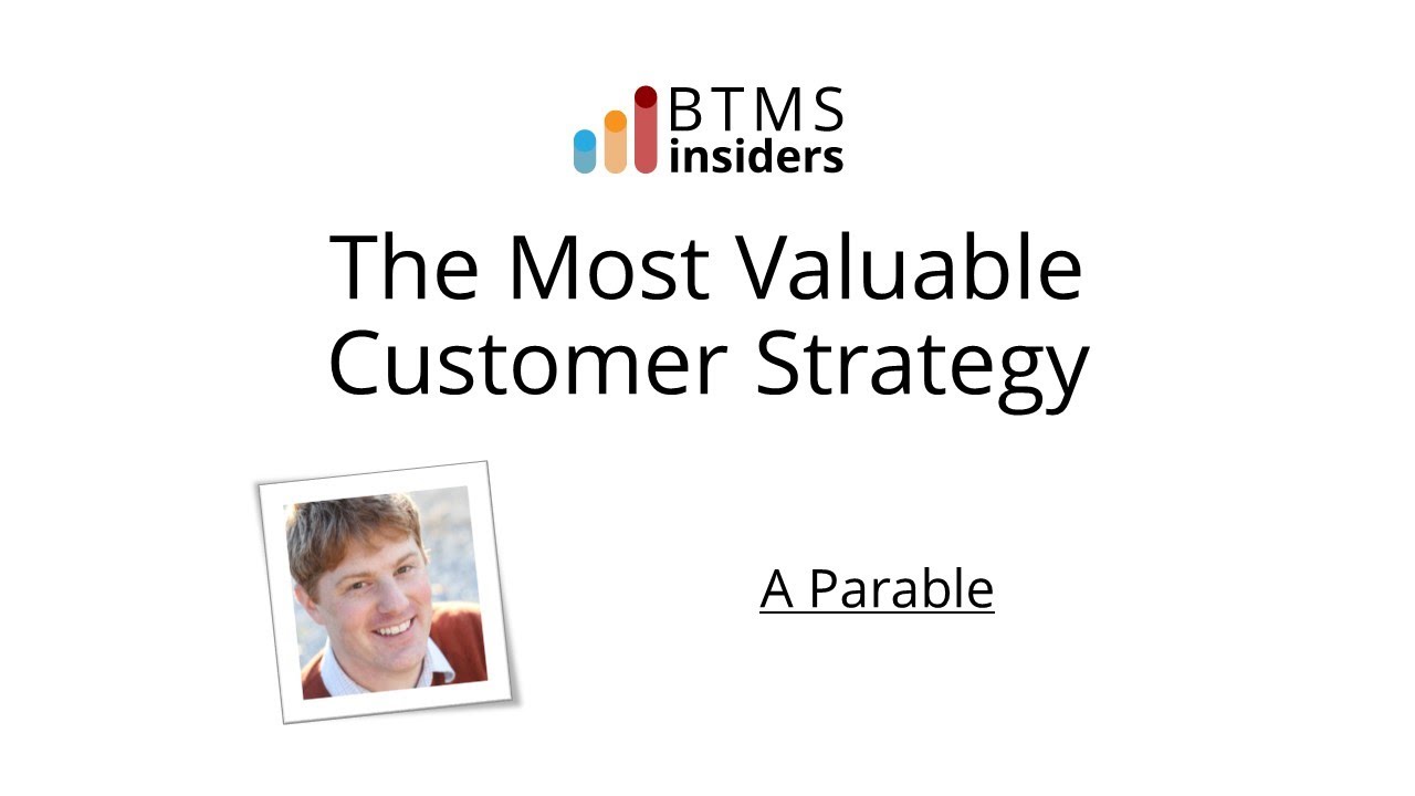 The Most Valuable Customer Strategy: A Parable