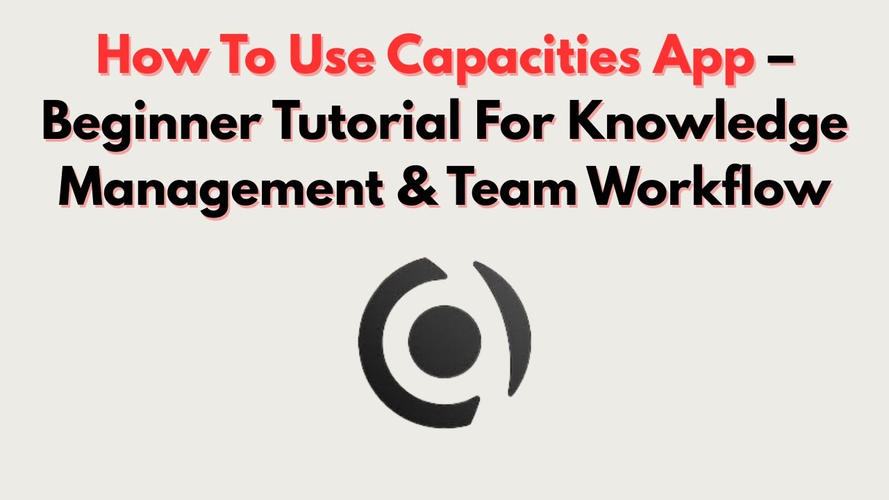 How To Use Capacities App &ndash; Beginner Tutorial For Knowledge Management & Team Workflow