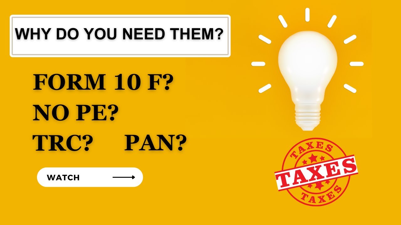 NO PE | Form 10F | TRC | Indian PAN number - Why are they needed? #internationaltaxation