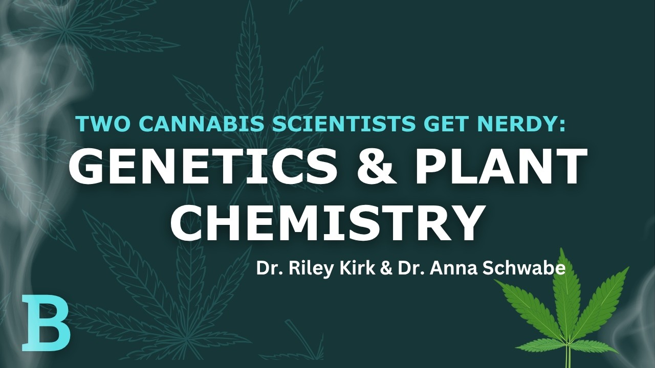 Two Cannabis Scientists get Nerdy: Genetics & Plant Chemistry