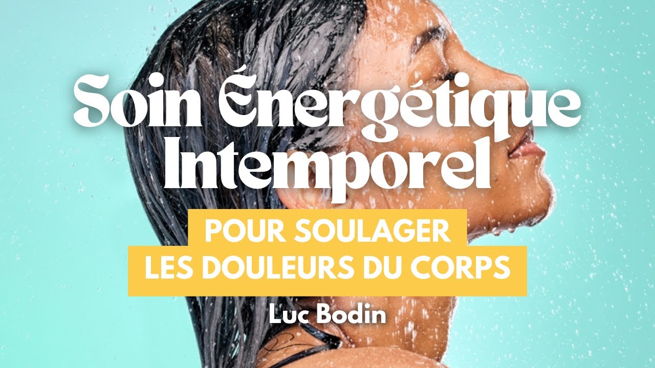 Soins énergétique intemporel pour soulager les douleurs du corps