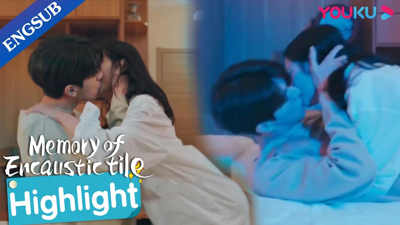 After years I finally got chance to sleep with my childhood crush | Memory of Encaustic Tile | YOUKU