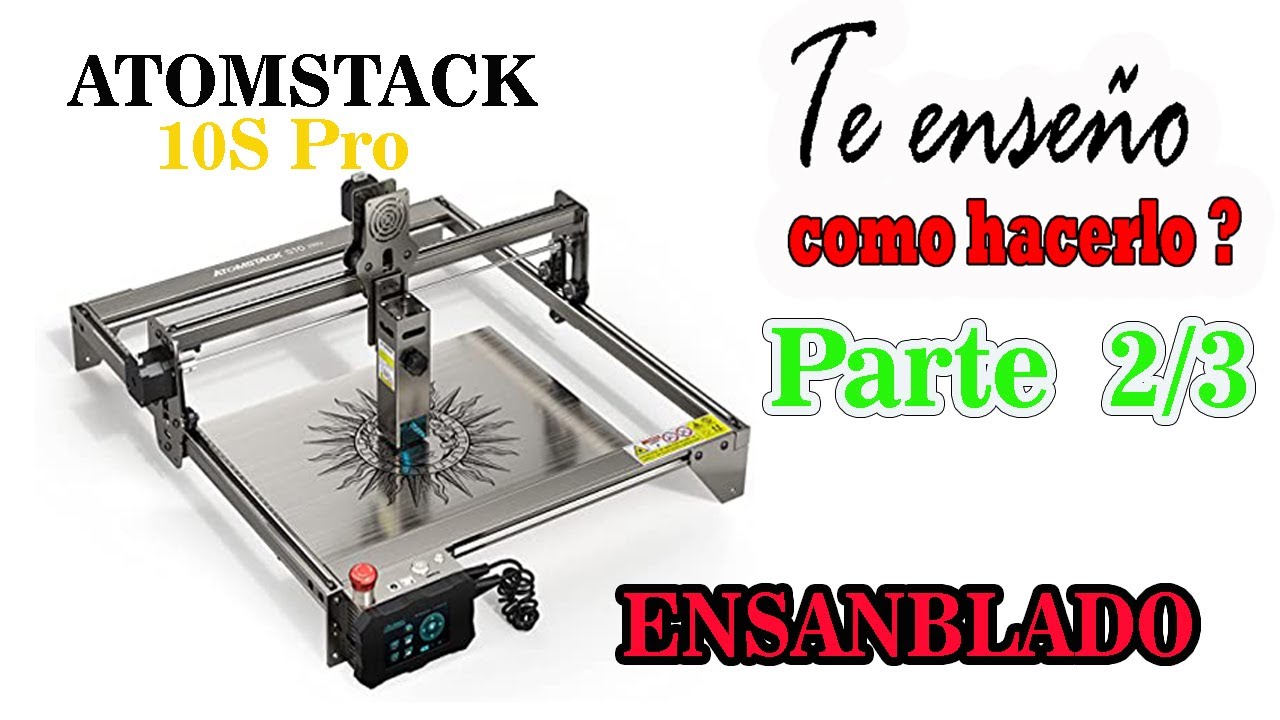 Maquina Láser  ATOMSTACK S10 PRO / 50w  / Curso  parte 1/2