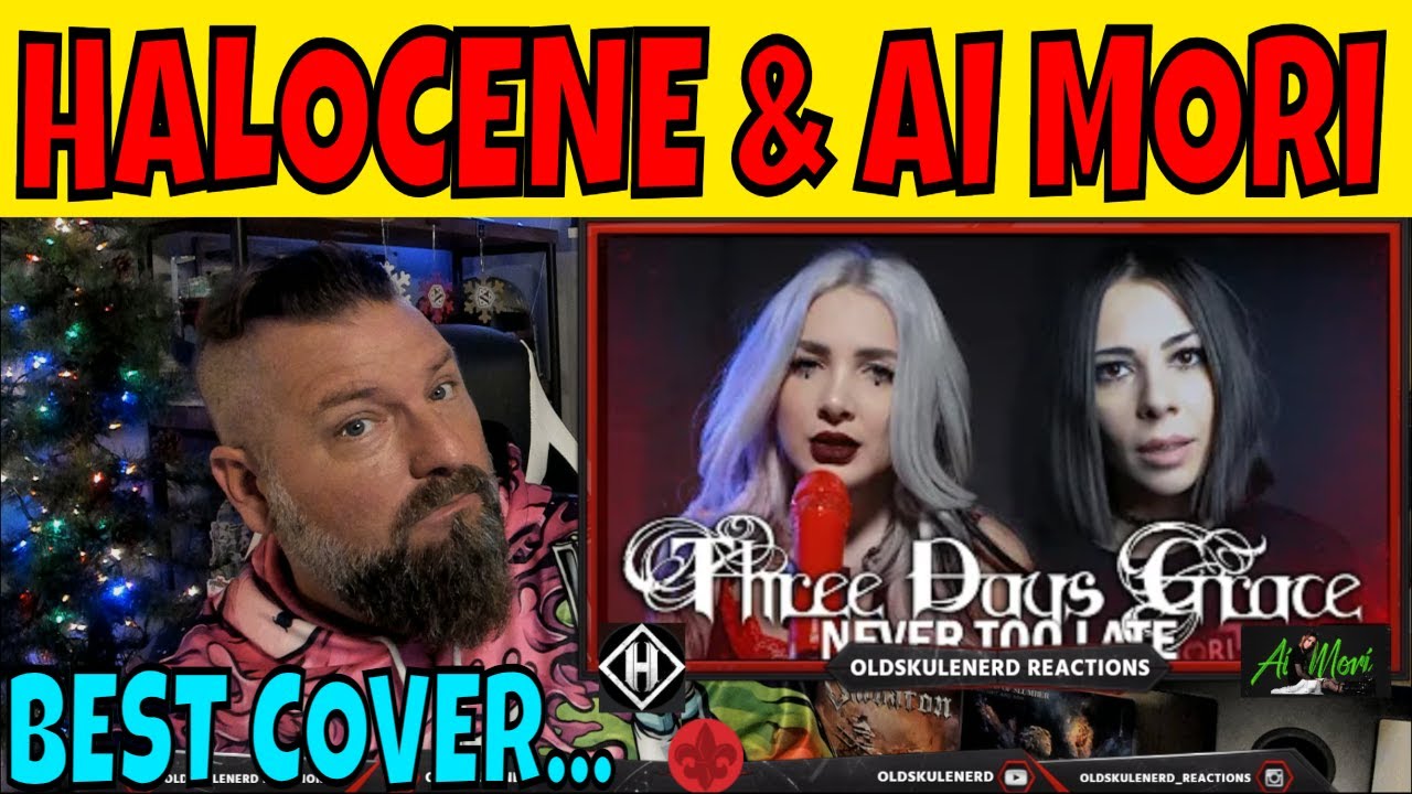HALOCENE ft AI MORI -Three Days Grace - Never Too Late | OLDSKULENERD REACTION