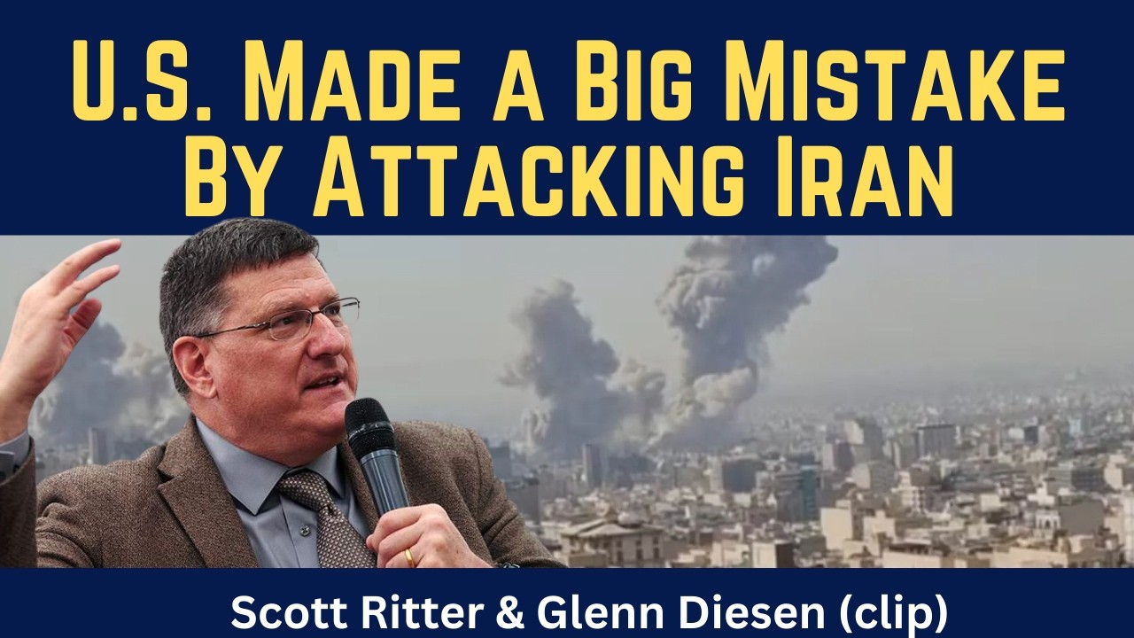 Scott Ritter (clip): U.S. Made a Big Mistake By Attacking Iran