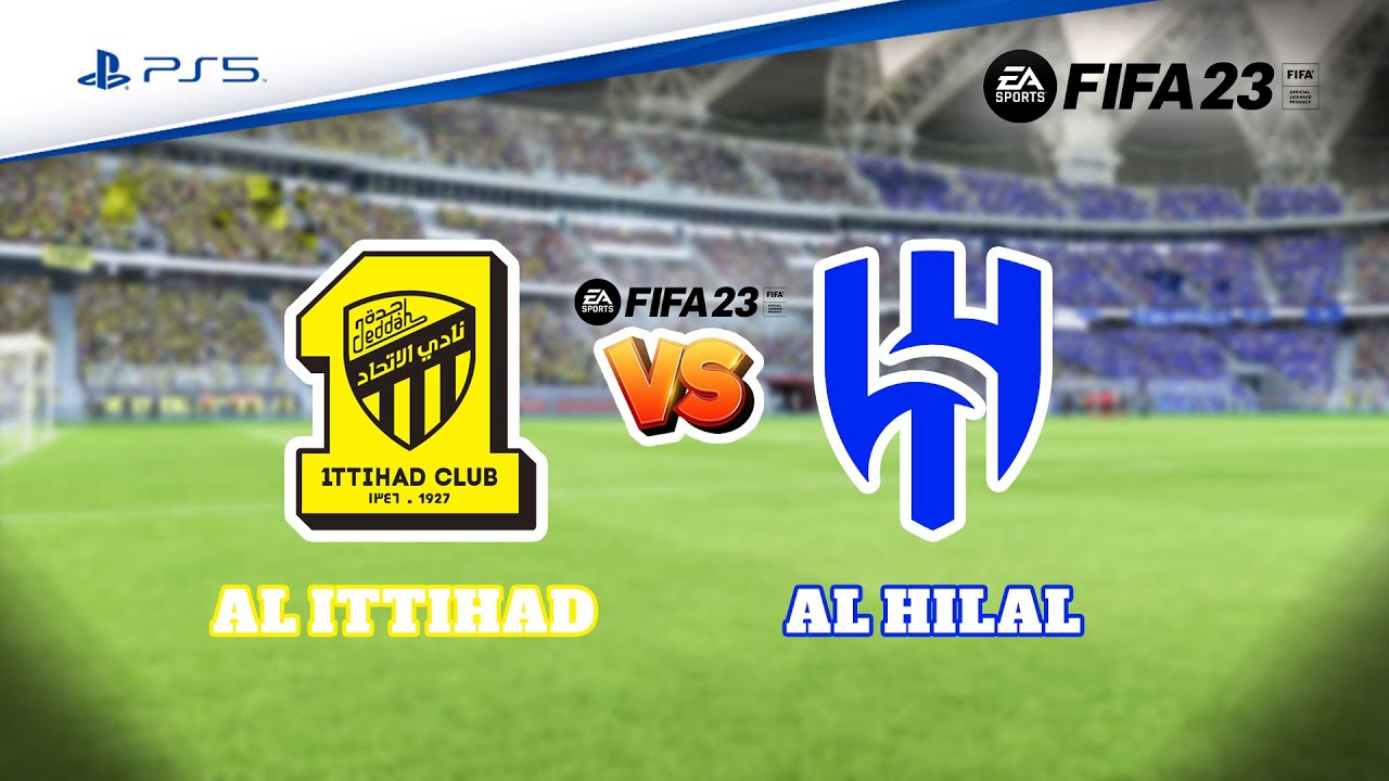 FIFA 23 - الهلال ضد الاتحاد Al Hilal VS Al Ittihad 3-2 Goal and Assist | Gameplay PS5