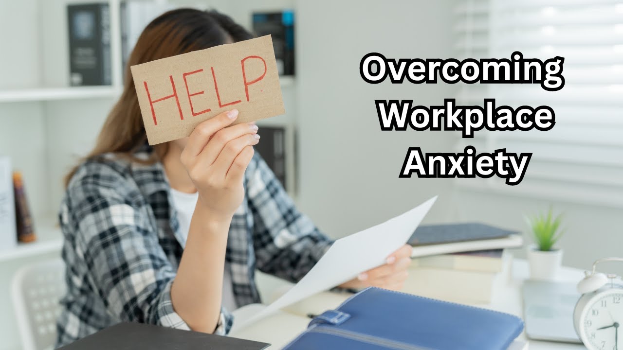 Workplace Anxiety: How to Overcome It