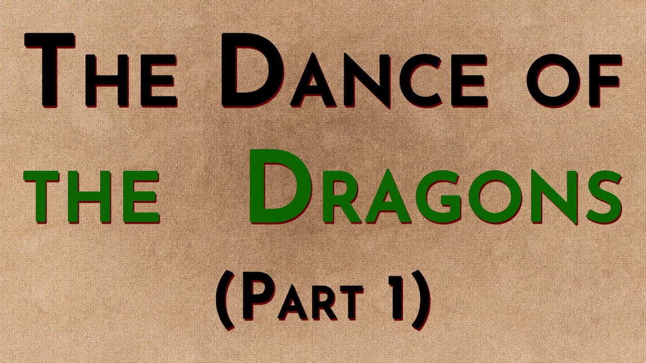 The Dance of the Dragons Part 1 - w/Radio Westeros