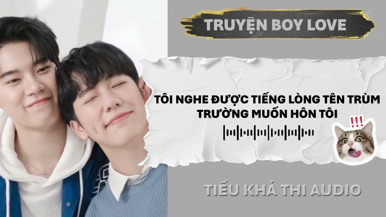 TÔI NGHE ĐƯỢC TIẾNG LÒNG TÊN TRÙM TRƯỜNG MUỐN HÔN TÔI | ĐAM MỸ AUDIO