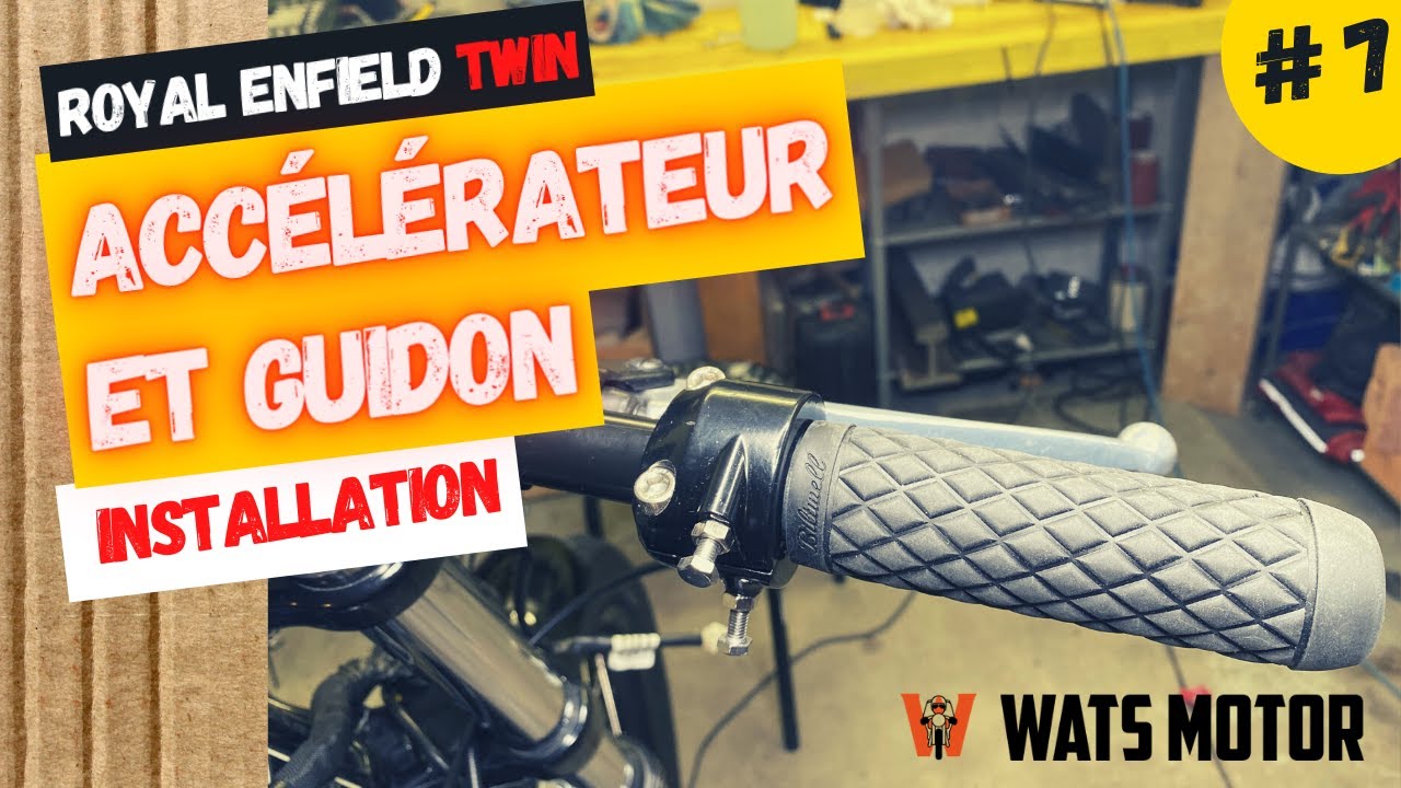[E7] - Changer sa poignée d'accélérateur ! (WATS MOTOR)  - Royal Enfield Interceptor 650