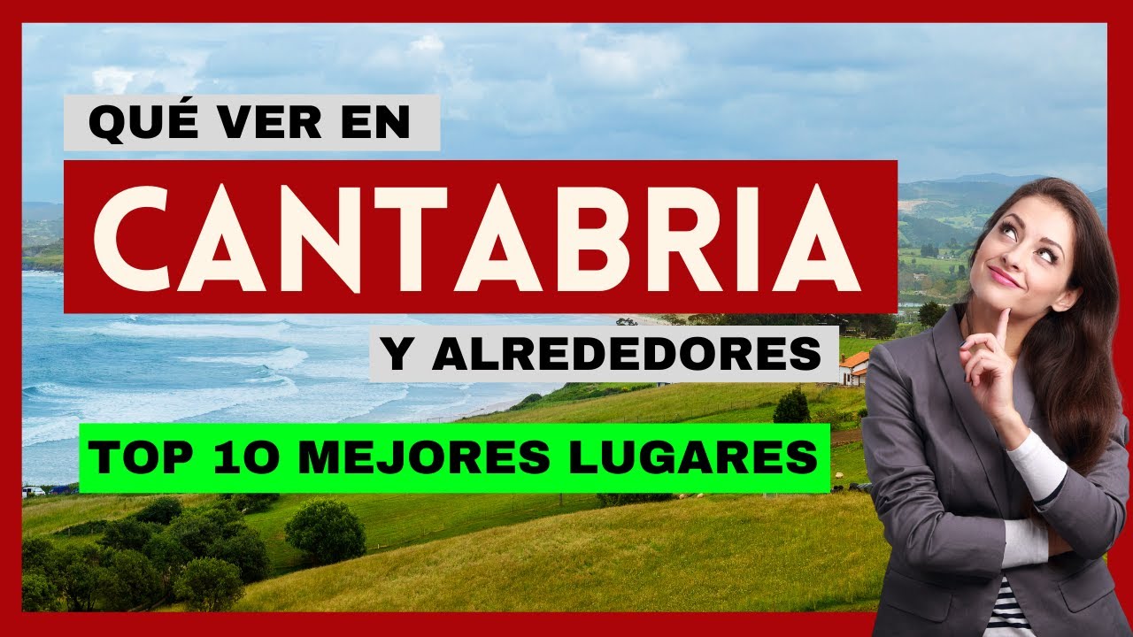 Que ver en CANTABRIA y ALREDEDORES✅ |🏅 TOP 10 MEJORES lugares de CANTABRIA