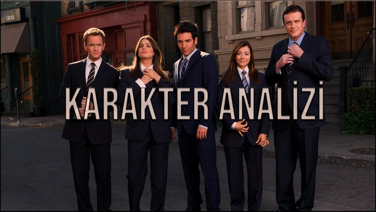 HOW I MET YOUR MOTHER | Karakter Analizi