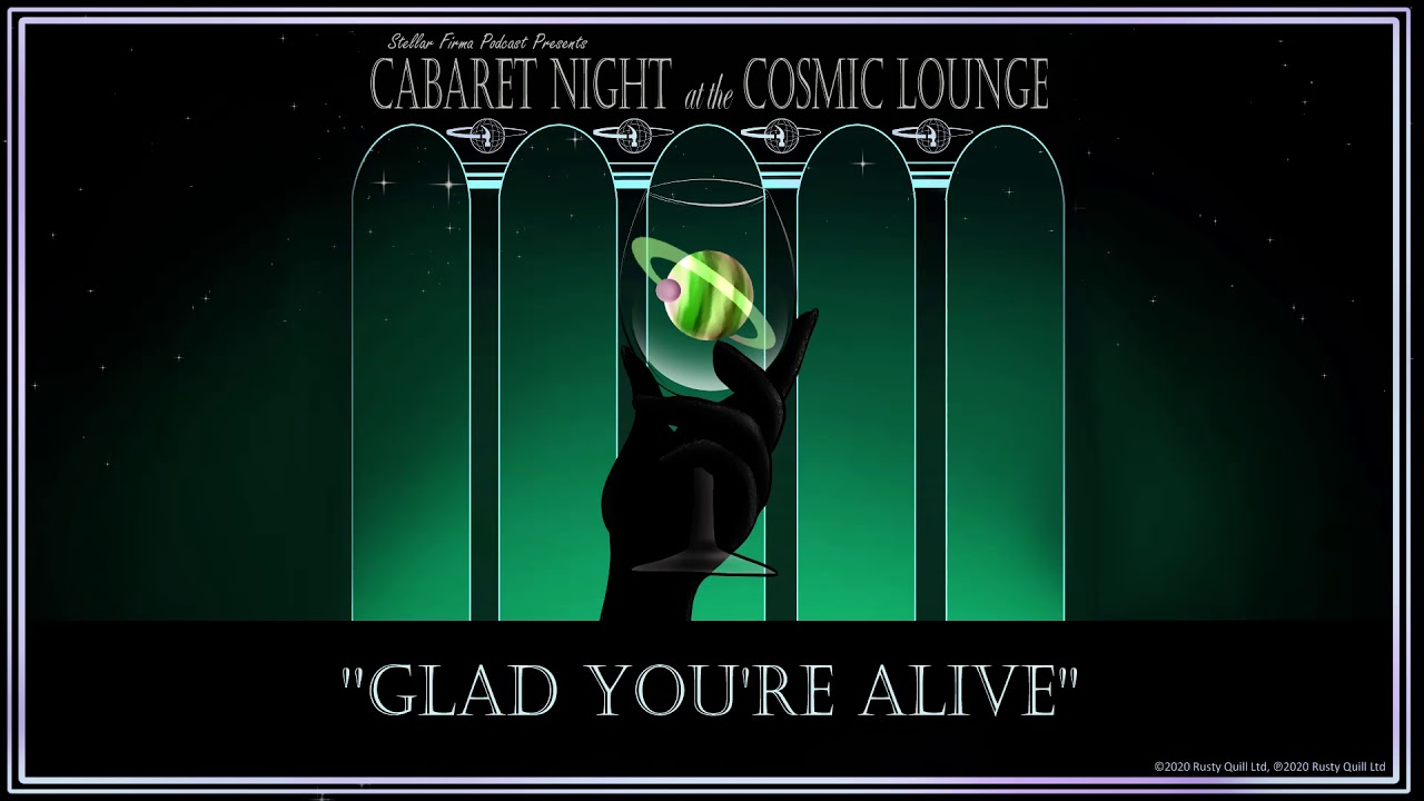 Glad You’re Alive - Cabaret Night at the Cosmic Lounge