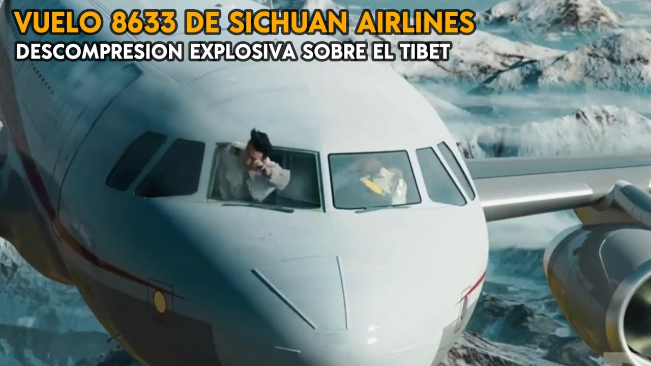 Vuelo 8633 de Sichuan Airlines. Terror en el Tibet – Descompresión Explosiva