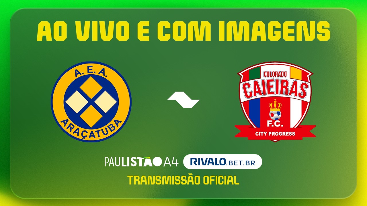 AO VIVO E COM IMAGENS: ARAÇATUBA X COLORADO CAIEIRAS | RODADA 5 | PAULISTÃO A4 RIVALO 2026
