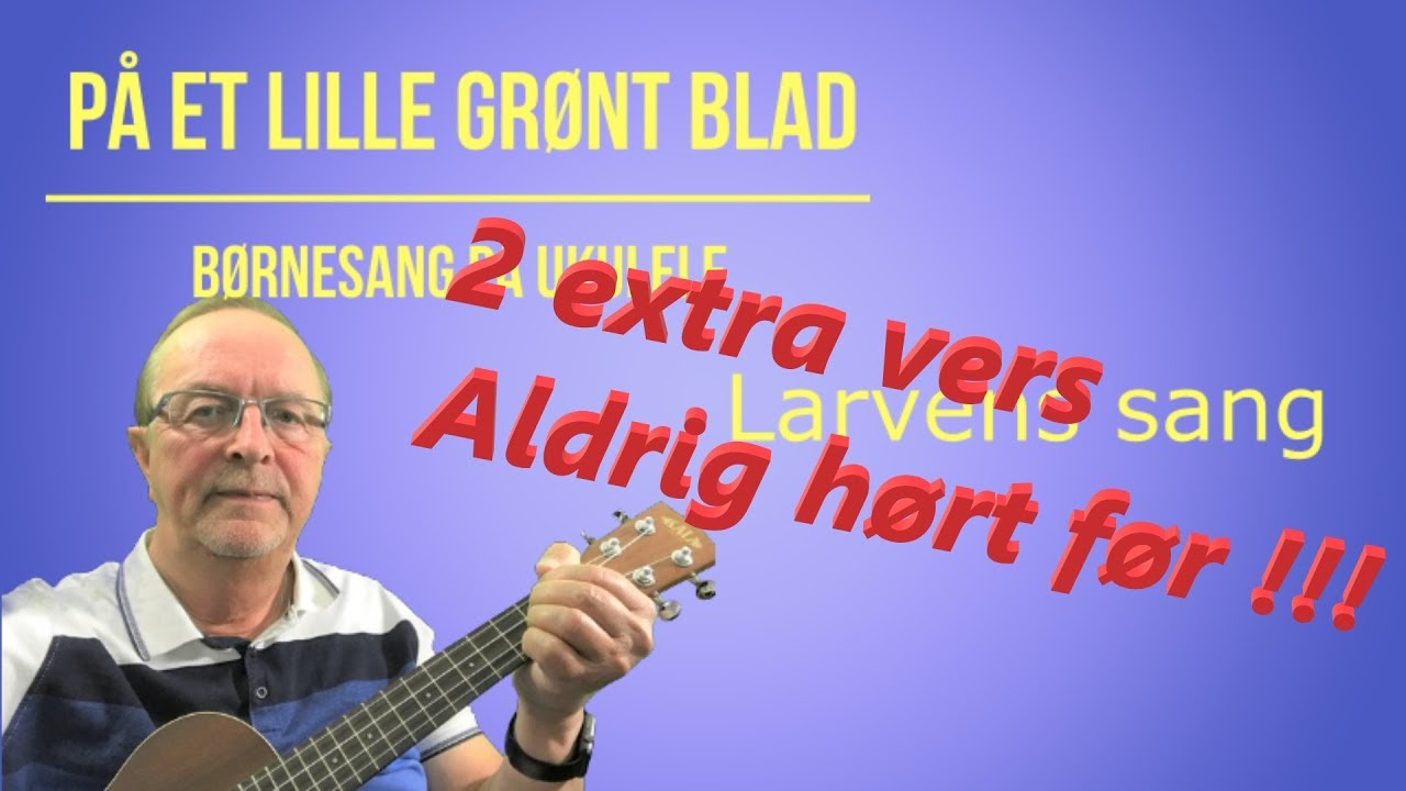 På et lille grønt blad. Larvens sang.  Børnesange på ukulele, børn sange ukulele musik