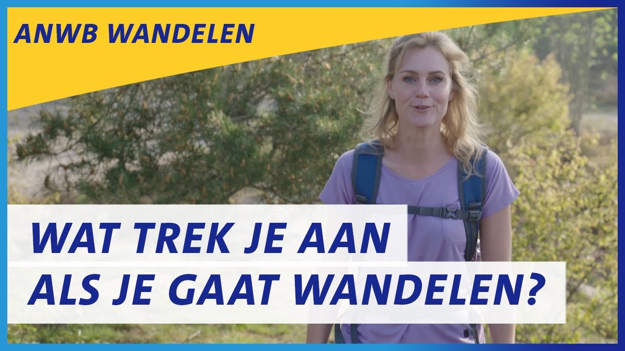 Wandelkleding: Wat trek je wanneer aan als je gaat wandelen? | ANWB Wandelen