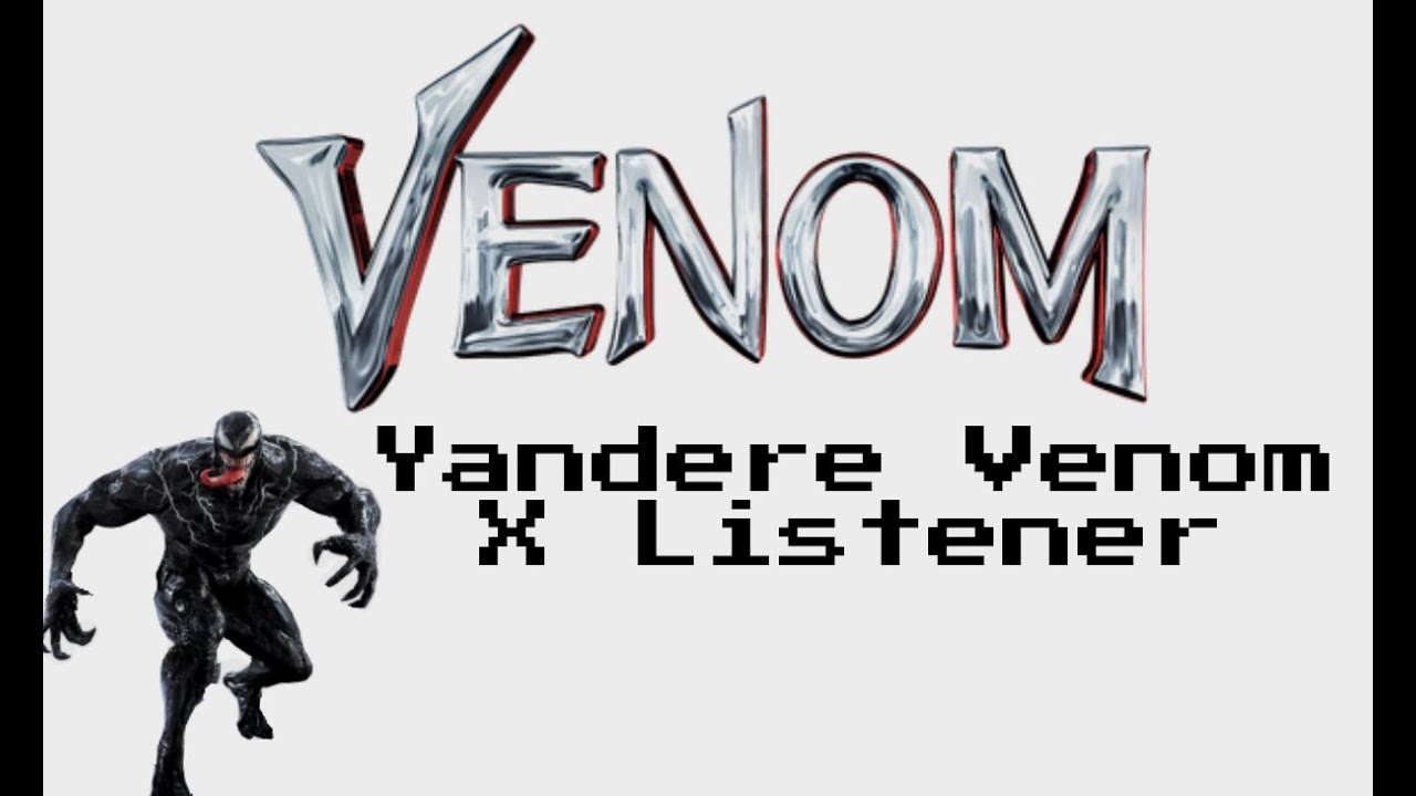 Yandere Venom and Yandere Eddie Brock X Listener (That Tongue Tho~)(Marvel)