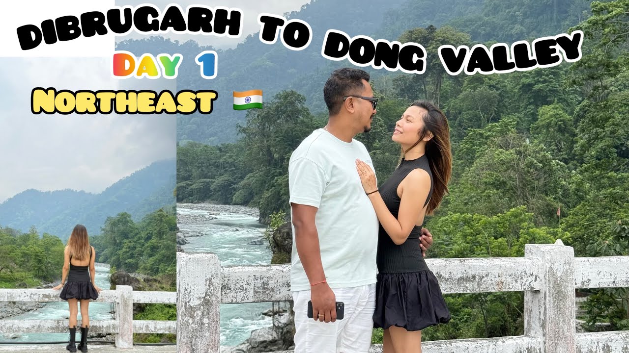 Dong Valley ⛰️ The Land of Rising Sun ☀️ Assam to Arunachal Pradesh, Northeast 🇮🇳 Day-1
