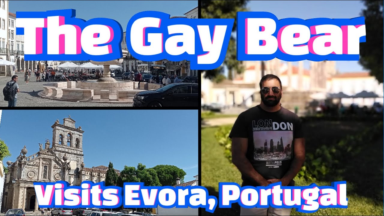 The Gay Bear Visits  Evora, Portugal - Travel Reviews From The Prospective Of A Gay Man #GayBear