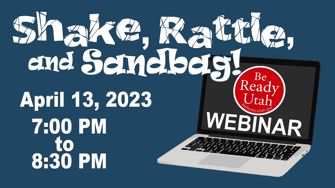 Spring 2023 Be Ready Utah Webinar Shake Rattle and Sandbag