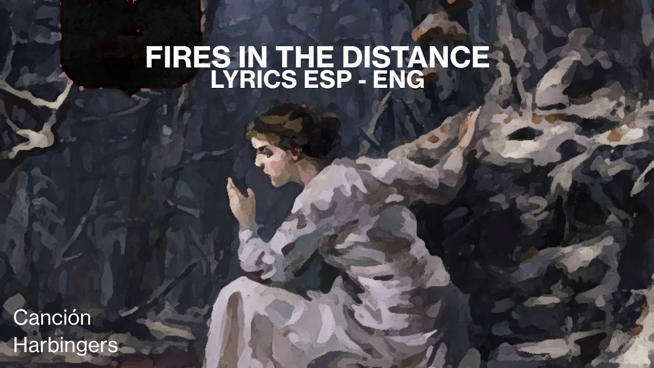 Fires in the Distance - Harbingers sub Español/English